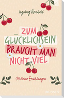 Zum Glücklichsein braucht man nicht viel