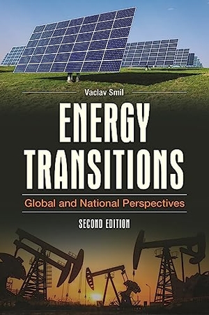 Smil, Vaclav. Energy Transitions - Global and National Perspectives. Bloomsbury Publishing plc, 2016.
