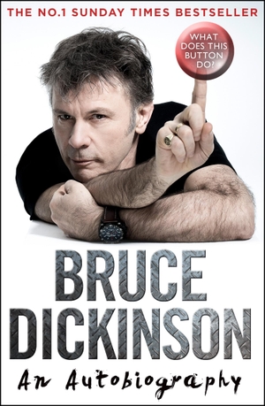 Dickinson, Bruce. What Does This Button Do?. Harper Collins Publ. UK, 2018.
