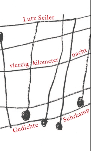Seiler, Lutz. vierzig kilometer nacht. Suhrkamp Verlag AG, 2003.