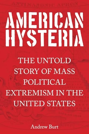 Burt, Andrew. American Hysteria - The Untold Story of Mass Political Extremism in the United States. Globe Pequot Publishing, 2015.