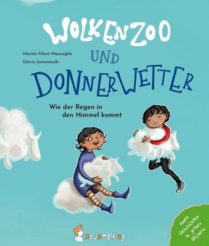 Mazzaglia, Marion Klara. Wolkenzoo & Donnerwetter - Wie der Regen in den Himmel kommt. neunmalklug verlag GbR, 2019.