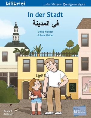 Fischer, Ulrike. In der Stadt (Deutsch-Arabisch) - Zweisprachiges Kinderbuch. bilibri, 2024.
