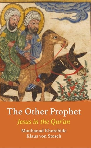 Khorchide, Mouhanad / Klaus Von Stosch. The Other Prophet - Jesus in the Qur'an. Gingko Press, 2025.