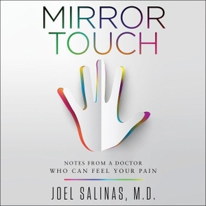 Salinas MD, Joel. Mirror Touch: Notes from a Doctor Who Can Feel Your Pain. HarperCollins, 2017.