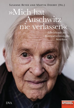 Beyer, Susanne / Martin Doerry (Hrsg.). »Mich hat Auschwitz nie verlassen« - Überlebende des Konzentrationslagers berichten - Ein SPIEGEL-Buch. DVA Dt.Verlags-Anstalt, 2015.