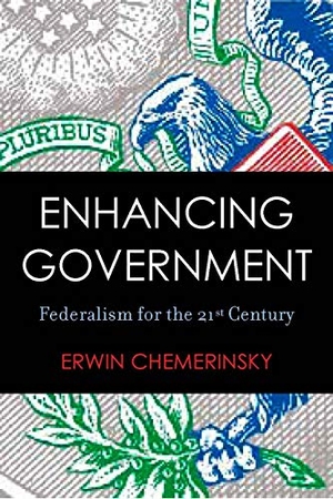 Chemerinsky, Erwin. Enhancing Government - Federalism for the 21st Century. Stanford University Press, 2008.