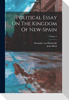 Political Essay On The Kingdom Of New-spain; Volume 4