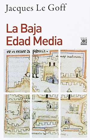 Le Goff, Jacques. La Baja Edad Media. Siglo XXI de España Editores, S.A., 2016.