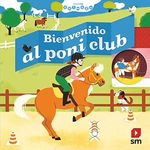 Bort, Fernando / Baumann, Anne-Sophie et al. Bienvenido al poni club. Fundación Santa María-Ediciones SM, 2020.