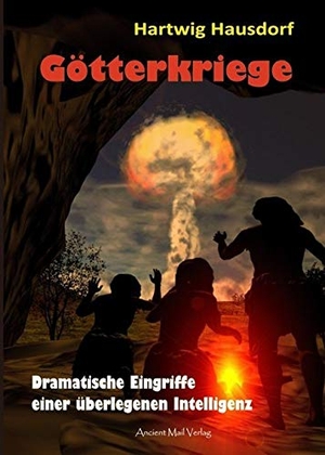 Hausdorf, Hartwig. Götterkriege - Dramatische Eingriffe einer überlegenen Intelligenz. Ancient Mail Verlag, 2017.