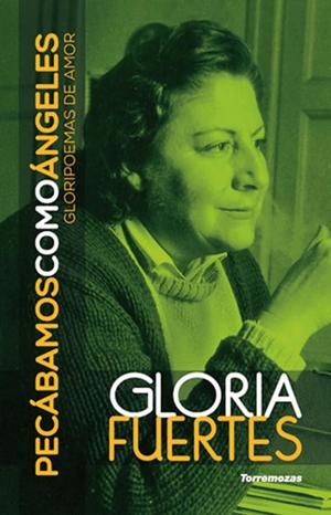Fuertes, Gloria. Pecábamos como ángeles : gloripoemas de amor. Ediciones Torremozas, 2017.