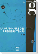 La grammaire des premiers temps B1-B2