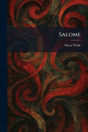 Wilde, Oscar. Salome. Tradd Street Press, 2026.