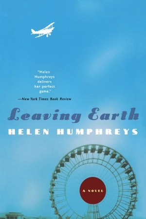 Humphreys, Helen. Leaving Earth. W. W. Norton & Company, 2005.