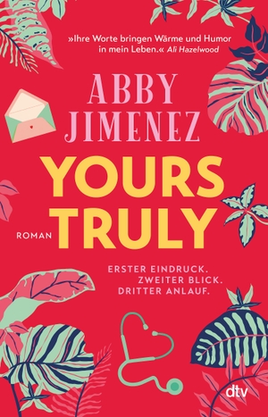 Jimenez, Abby. Yours Truly - Bestsellerautorin Abby Jimenez ist der neue Stern am Romance-Himmel | Limitierter Farbschnitt in der 1. Auflage. dtv Verlagsgesellschaft, 2024.