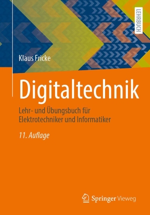 Fricke, Klaus. Digitaltechnik - Lehr- und Übungsbuch für Elektrotechniker und Informatiker. Springer-Verlag GmbH, 2026.