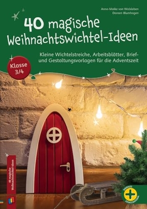 Blumhagen, Doreen / Anne-Maike von Walsleben. 40 magische Weihnachtswichtel-Ideen, Klasse 3/4 - Kleine Wichtelstreiche, Arbeitsblätter, Brief- und Gestaltungsvorlagen für die Adventszeit. Verlag an der Ruhr GmbH, 2024.