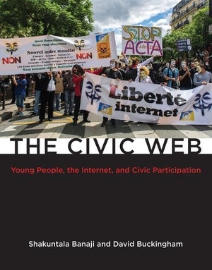 Banaji, Shakuntala / David Buckingham. The Civic Web: Young People, the Internet, and Civic Participation. Penguin Random House LLC, 2013.