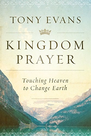 Evans, Tony. Kingdom Prayer - Touching Heaven to Change Earth. Moody Publishers, 2026.