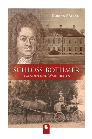 Dorian Rätzke. Schloss Bothmer - Legenden und Wahrheiten. Boltenhagen Verlag, 2017.