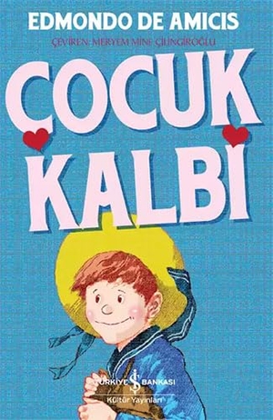 de Amicis, Edmondo. Cocuk Kalbi. Türkiye Is Bankasi Kültür Yayinlari, 2025.