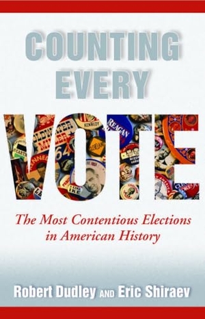 Dudley, Robert / Eric Shiraev. Counting Every Vote - The Most Contentious Elections in American History. Potomac Books, 2008.