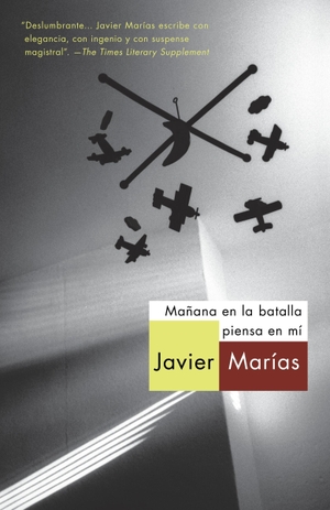 Marías, Javier. Mañana En La Batalla Piensa En Mí / Tomorrow in the Battle Think on Me. Prh Grupo Editorial, 2012.