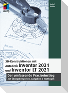 3D-Konstruktionen mit Autodesk Inventor 2021 und Inventor LT 2021
