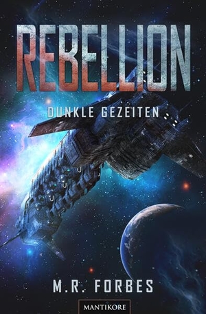 Forbes, M. R.. Rebellion 3 - Dunkle Gezeiten. Mantikore Verlag, 2026.