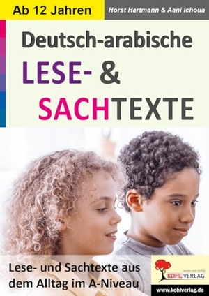 Ichoua, Aani / Horst Hartmann. Deutsch-Arabische LESE- und SACHTEXTE - Texte aus dem Alltag im A-Niveau. Kohl Verlag, 2020.