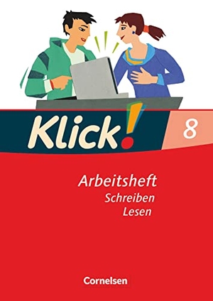 Huck, Heike / Jaulgey, Catherine et al. Klick! Deutsch 8. Schuljahr - Ausgabe 2007 - Schreiben und Lesen - Arbeitsheft mit Lösungen. Cornelsen Verlag GmbH, 2009.