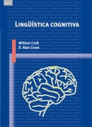 Benítez Burraco, Antonio / Croft, William et al. Lingüística cognitiva. Ediciones Akal, 2008.