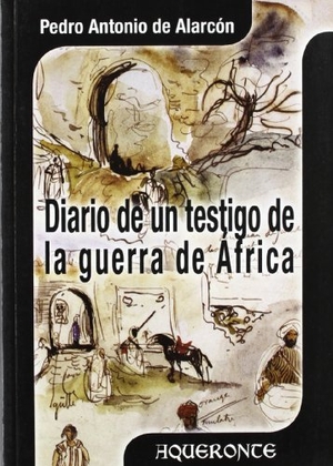 Alarcón, Pedro Antonio De. Diario de un testigo de la Guerra de África. Ediciones Irreverentes, 2005.