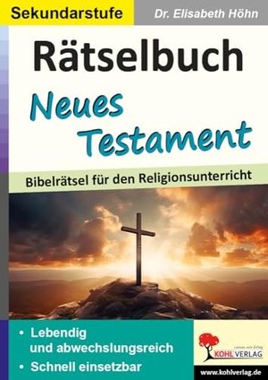 Höhn, Elisabeth. Rätselbuch Neues Testament - Bibelrätsel für den Religionsunterricht. Kohl Verlag, 2024.