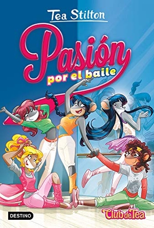 Stilton, Tea. Pasión por el baile. Destino Infantil & Juvenil, 2019.