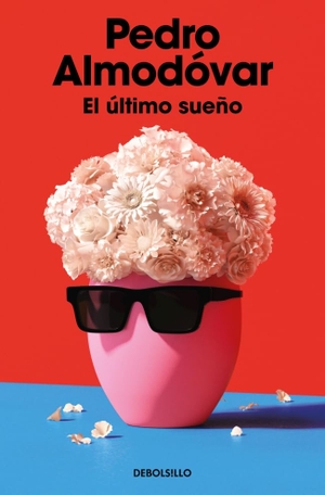 Almodovar, Pedro. El ultimo sueño. DEBOLSILLO, 2026.