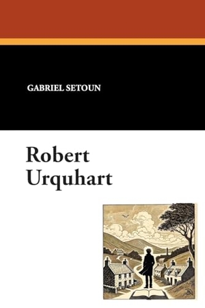 Setoun, Gabriel. Robert Urquhart. Wildside Press, 2024.