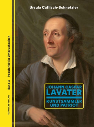 Caflisch-Schnetzler, Ursula. Johann Caspar Lavater - Kunstsammler und Patriot. Schwabe Verlag Basel, 2026.