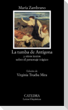 La tumba de Antígona : y otros textos sobre el personaje trágico