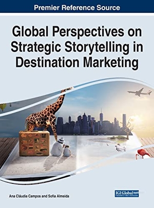 Almeida, Sofia / Ana Cláudia Campos (Hrsg.). Global Perspectives on Strategic Storytelling in Destination Marketing. IGI Global, 2022.