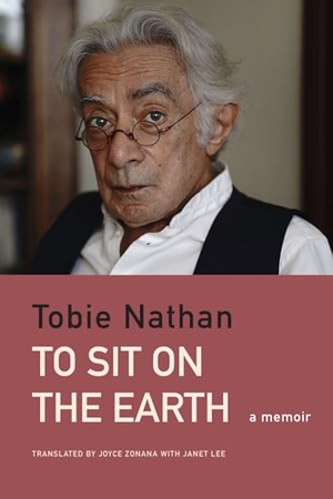 Nathan, Tobie. To Sit on the Earth - A Memoir. Seagull Books, 2024.