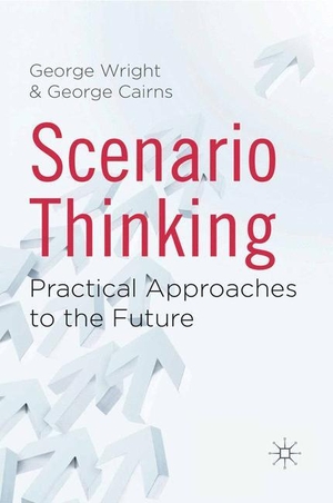 Cairns, G. / G. Wright. Scenario Thinking - Practical Approaches to the Future. Palgrave Macmillan UK, 2011.