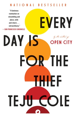Cole, Teju. Every Day Is for the Thief - Fiction. Random House Children's Books, 2015.