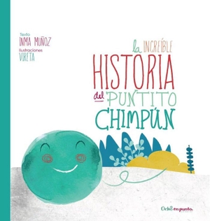 Muñoz Moreno, Inmaculada. La increíble historia del Puntito Chimpún. Ocho en Punto Editorial, 2018.