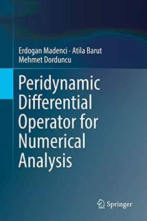 Madenci, Erdogan / Dorduncu, Mehmet et al. Peridynamic Differential Operator for Numerical Analysis. Springer International Publishing, 2019.