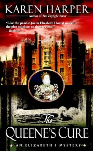 Harper, Karen. The Queene's Cure - An Elizabeth I Mystery. Random House, 2003.