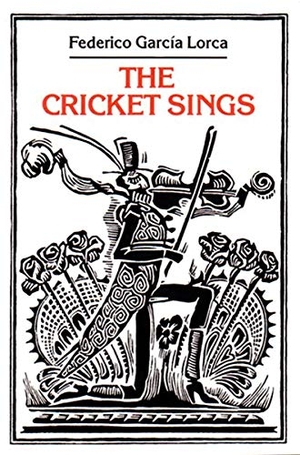 Garcia Lorca, Federico. The Cricket Sings: Poems & Songs for Children. New Directions Publishing Corporation, 1980.