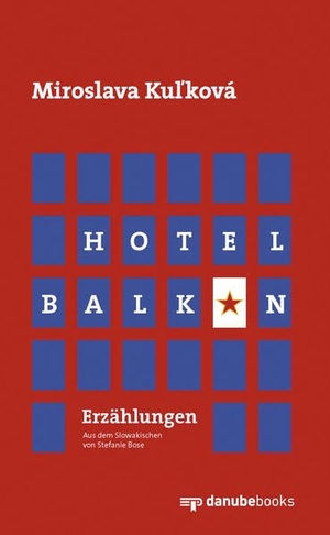 Ku¿ková, Miroslava. Hotel Balkan - Erzählungen. danube books Verlag, 2026.