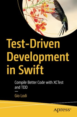 Lodi, Gio. Test-Driven Development in Swift - Compile Better Code with XCTest and TDD. Apress, 2021.